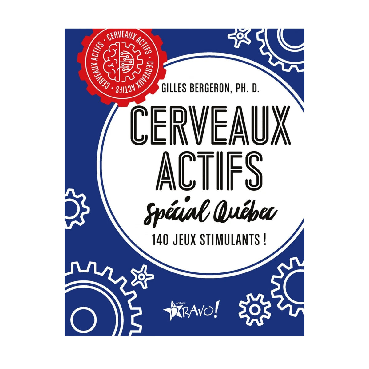 Cahier Cerveaux actifs Spécial Québec 140 jeux, Éditions Bravo!