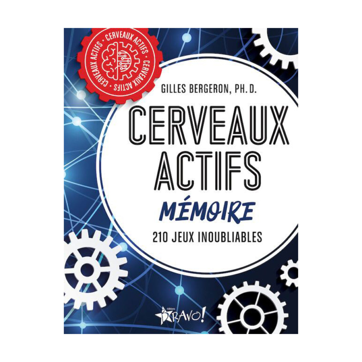 Cahier Cerveaux actifs Mémoire 210 jeux, Éditions Bravo!